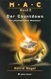Produkt-Bild: M.A.C.. Ein phantastisches Abenteuer: M.A.C 03. Der Countdown. Ein phantastisches Abenteuer. ( Ab 10 J.): Bd 3