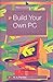 Build Your Own PC (BP)