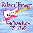 This Was Now: Robin Trower Live 1974 & 1998
