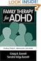 Family Therapy for ADHD: Treating Children, Adolescents, and Adults