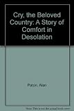 Cry, the beloved country : a story of comfort in desolation