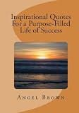 Inspirational Quotes for a Purpose-Filled Life of Success