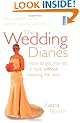 The Wedding Diaries: How to Get Married in Style Without Breaking the Bank