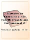 Memoirs or Chronicle of the Fourth Crusade and the Conquest of Constantinople