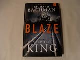 Blaze: A Novel by Richard Bachman (First Edition Hardcover) Blaze: A Novel by Richard Bachman (First Edition Hardcover)