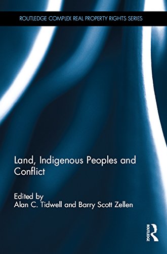 Land, Indigenous Peoples and Conflict (Routledge Complex Real Property Rights Series)