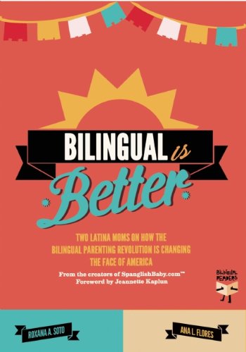 Bilingual Is Better: Two Latina Moms on How the Bilingual Parenting Revolution is Changing the Face of America