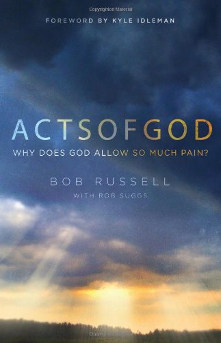 Acts of God: Why Does God Allow So Much Pain?