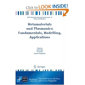 Metamaterials and Plasmonics: Fundamentals, Modelling, Applications (NATO Science for Peace and Security Series B: Physics and Biophysics) Said Zouhdi, Ari Sihvola and Alexey P. Vinogradov