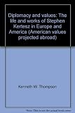 Diplomacy and values : the life and works of Stephen Kertesz in Europe and America