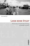 Land ohne Staat: Wirtschaft und Gesellschaft im Krieg am Beispiel Somalias (Mikropolitik der Gewalt)