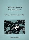 Inductive Inference and Its Natural Ground: An Essay in Naturalistic Epistemology (Bradford Books)