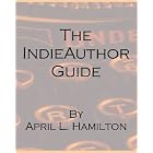 The IndieAuthor Guide by  April L. Hamilton