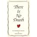 There Is No Death: The Extraordinary True Experience of Sarah LaNelle Menet