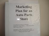 Marketing Plan for an Auto Parts Store (Fill-in-the-Blank Marketing Plan for an Auto Parts Store, Volume 1 - Auto Parts Store Marketing Plan)