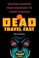 The Dead Travel Fast: Stalking Vampires from Nosferatu to Count Chocula