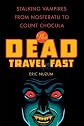 The Dead Travel Fast
