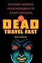 The Dead Travel Fast: Stalking Vampires from Nosferatu to Count ... by Eric Nuzum The Dead Travel Fast: Stalking Vampires from Nosferatu to Count ... by Eric Nuzum