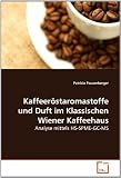 Kaffeeröstaromastoffe und Duft im Klassischen Wiener Kaffeehaus: Analyse mittels HS-SPME-GC-MS