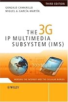 The 3G IP Multimedia Subsystem (IMS): Merging the Internet and the Cellular Worlds, Third Edition