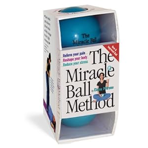 The Miracle Ball Method: Relieve Your Pain, Reshape Your Body, Reduce Your Stress [2 Miracle Balls Included]