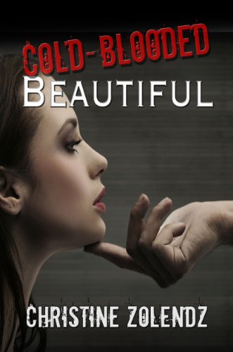 Cold-Blooded Beautiful (The Beautiful Series) by Christine Zolendz