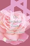 No Separate Roses: Collection of Inspirational Poems