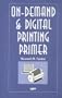 On-Demand and Digital Printing Primer