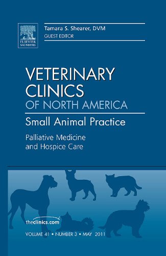 Palliative Medicine and Hospice Care, An Issue of Veterinary Clinics: Small Animal Practice, 1e (The Clinics: Veterinary Medicine)