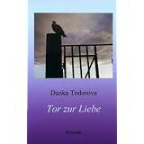 Tor zur Liebevon "Danka Todorova"