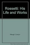 Rossetti : his life and works