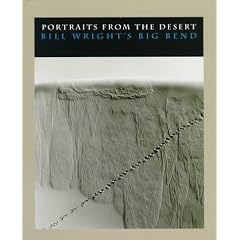 Portraits from the Desert: Bill Wright's Big Bend