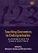 Teaching Economics to Undergraduates: Alternatives to Chalk and Talk (Elgar Monographs)