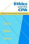 Ethics and the CPA: Building Trust and Value-Added Services (CPA Practitioners Guide)