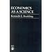 Economics As a Science (Exxon Education Foundation series on rhetoric and political discourse)