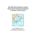 The 2007-2012 Outlook for Glazed Wood Sash Excluding Sash Shipped in Window Units in Japan book cover
