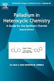 Palladium in Heterocyclic Chemistry: A Guide for the Synthetic Chemist (Tetrahedron Organic Chemistry)