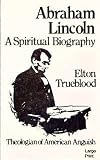 Abraham Lincoln : a spiritual biography