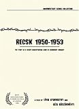 Recsk 1950-1953: The Story Of A Secret Concentration Camp In Communist Hungary (Uncut Edition)