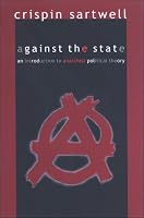 Against the State: An Introduction to Anarchist Political Theory