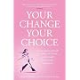 Your Change, Your Choice: The Integrated Approach to Looking and Feeling Good through the Menopause - And Beyond
