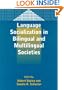 Language Socialization in Bilingual and Multilingual Societies (Bilingual Education and Bilingualism)