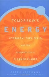 Tomorrow's Energy: Hydrogen, Fuel Cells, and the Prospects for a Cleaner Planet