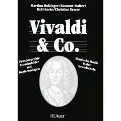 Vivaldi & Co. - Klassische Musik in der Grundschule. Praxiserprobte Stundenbilder mit Kopiervorlagen: Vivaldi & Co. - Klassische Musik in der ... "Vivaldi und Co." mit Kopievorlagen)