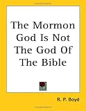The Mormon God Is Not The God Of The Bible