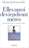 Elles aussi deviendront m�res : des femmes qui se sentent st�riles