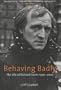 Behaving Badly: The Life of Richard Harris 1930-2002
