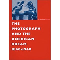 The Photograph and the American Dream, 1840-1940