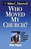 Who Moved My Church? - A Story About Discovering Purpose in a Changing Culture