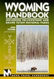 Wyoming Handbook: Including Yellowstone and Grand Teton National Parks, Third Edition